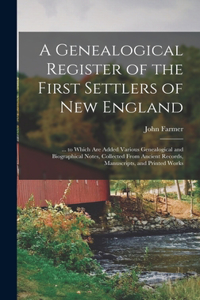A Genealogical Register of the First Settlers of New England