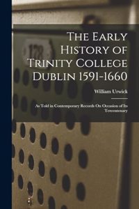 Early History of Trinity College Dublin 1591-1660