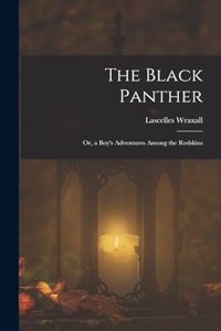 The Black Panther; Or, a Boy's Adventures Among the Redskins