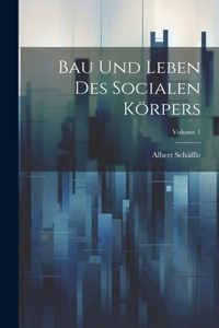 Bau Und Leben Des Socialen Körpers; Volume 1