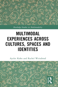 Multimodal Experiences Across Cultures, Spaces and Identities