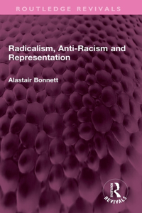 Radicalism, Anti-Racism and Representation