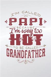 I'm Called Papi Because I'm Way Too Hot To Be Called Grandfather