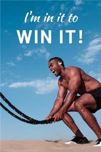 I'm in it to win it