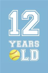 Softball Notebook - 12 Years Old Softball Journal - 12th Birthday Gift for Softball Player - Softball Diary