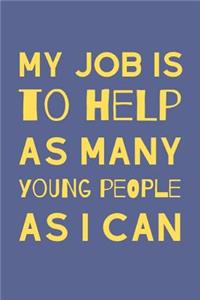 My Job Is To Help As Many Young People As I Can