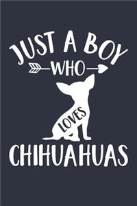 Just A Boy Who Loves Chihuahuas Notebook - Gift for Chihuahua Lovers and Dog Owners - Chihuahua Journal: Medium College-Ruled Diary, 110 page, Lined, 6x9 (15.2 x 22.9 cm)