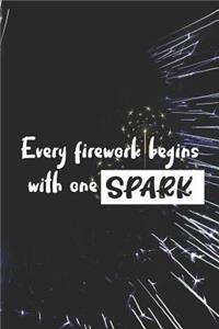 Every Firework Begins With One Spark
