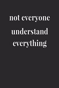 Not Everyone Understand Everything