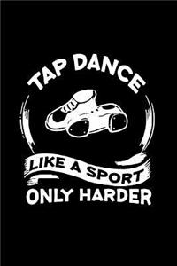 Tap Dance Like A Sport Only Harder
