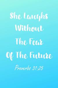 She Laughs Without The Fear Of The Future Proverbs 31