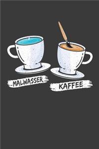 Malwasser und Kaffee
