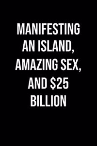 Manifesting An Island Amazing Sex And 25 Billion