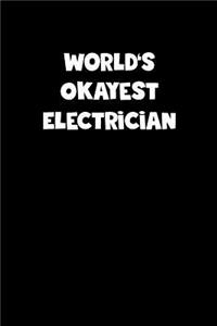 World's Okayest Electrician Notebook - Electrician Diary - Electrician Journal - Funny Gift for Electrician