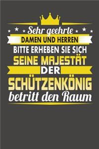 Sehr Geehrte Damen Und Herren Bitte Erheben Sie Sich Seine Majestät Der Schützenkönig Betritt Den Raum