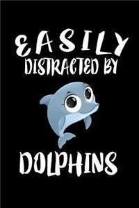 Easily Distracted By Dolphins