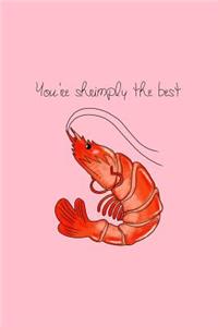 You're Shrimply The Best