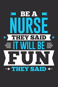 Be A Nurse They Said It Will Be Fun They Said