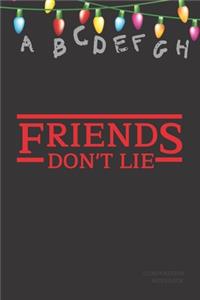 Friends Don't Lie Composition Book