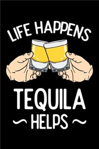 Life Happens Tequila Helps