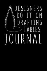 Designers Do It On Drafting Tables Journal