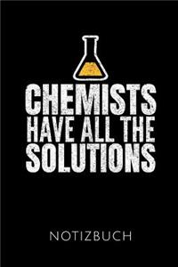 Chemists Have All the Solutions Notizbuch
