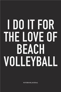 I Do It for the Love of Beach Volleyball