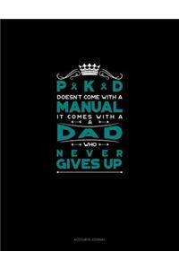 Pkd Doesn't Come with a Manual It Comes with a Dad Who Never Gives Up
