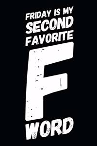 Friday Is My Second Favorite F Word: Funny Coworker Notebook Small Lined Journal / Notebook (6 X 9)