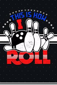 This Is How I Roll