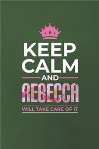 Keep Calm and Rebecca Will Take Care of It