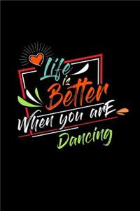 Life Is Better When You Are Dancing