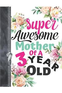 Super Awesome Mother Of A 3 Year Old