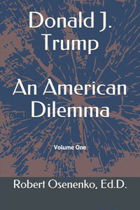 Donald J. Trump An American Dilemma