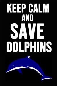 Keep Calm And Save Dolphins