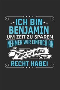 Ich bin Benjamin Um Zeit zu sparen nehmen wir einfach an dass ich immer Recht habe!