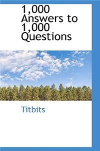 1,000 Answers to 1,000 Questions