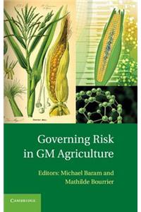 Governing Risk in GM Agriculture