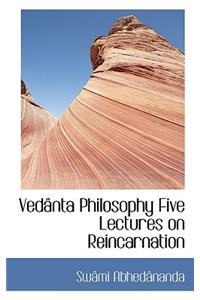 Ved Nta Philosophy Five Lectures on Reincarnation