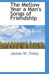 The Mellow Year a Man's Songs of Friendship