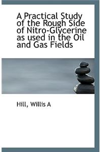 A Practical Study of the Rough Side of Nitro-Glycerine as Used in the Oil and Gas Fields