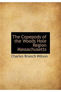 The Copepods of the Woods Hole Region Massachusetts