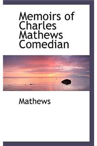 Memoirs of Charles Mathews Comedian