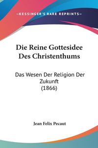 Die Reine Gottesidee Des Christenthums