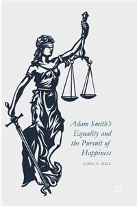 Adam Smith's Equality and the Pursuit of Happiness