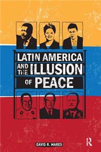Latin America and the Illusion of Peace