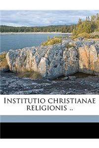 Institutio christianae religionis ..