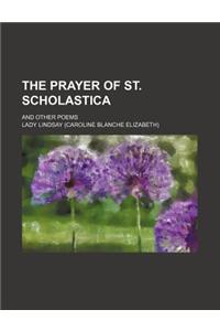 The Prayer of St. Scholastica; And Other Poems