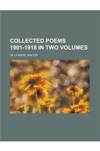 Collected Poems 1901-1918 in Two Volumes