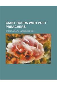 Giant Hours With Poet Preachers